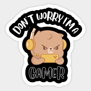 Don't Worry I'm A Gamer Sticker